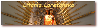 Litania Loretańska - tekst modlitwy